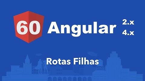 Curso Angular #60: Rotas Filhas