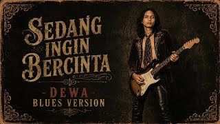  sedang Ingin Bercinta dewa  Blues Version  Cover By Thelink 