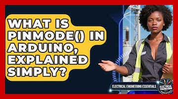 What Is pinMode() In Arduino, Explained Simply? - Electrical Engineering Essentials