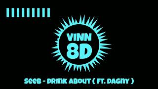Seeb - Drink About ( ft. Dagny ) [ 8D AUDIO ]