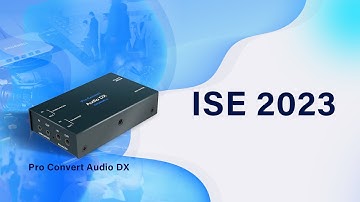 ISE 2023 Video Recap: Pro Convert Audio DX