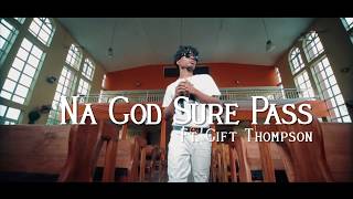 T-west ft Gift Thompson - Na God Sure Pass