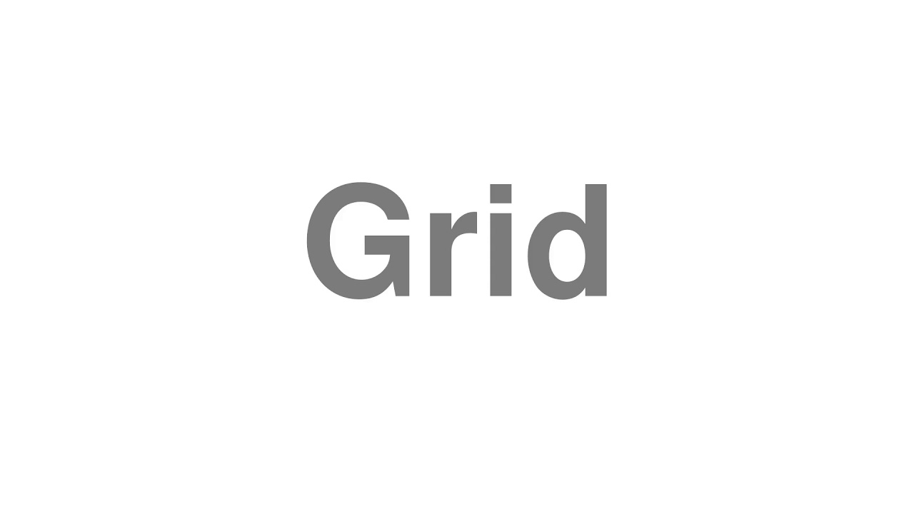 How to Pronounce "Grid"