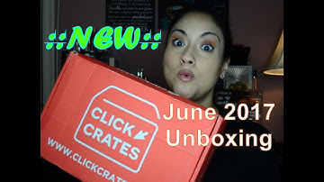 ::NEW BOX:: June 2017 Click Crates Unboxing