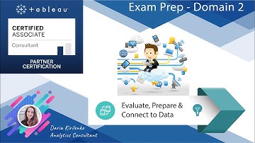 Tableau Consultant - Domain 2 Prep (Evaluate, Prepare & Connect to Data)