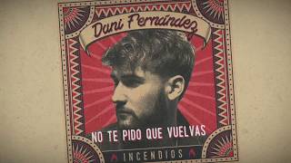Video thumbnail of "Dani Fernández - No te pido que vuelvas (Lyric Video)"