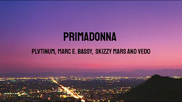 PLVTINUM-Primadonna(with Marc E. Bassy & Skizzy Mars) [feat. Vedo] (Lyrics)