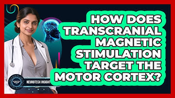 How Does Transcranial Magnetic Stimulation Target The Motor Cortex? - Neurotech Insight Pro