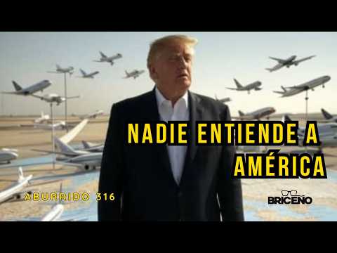 ABURRIDO 316 NADIE ENTIENDE A AMERICA público