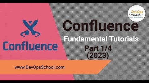 Confluence Fundamental Tutorials (2023)- Part - 1/4
