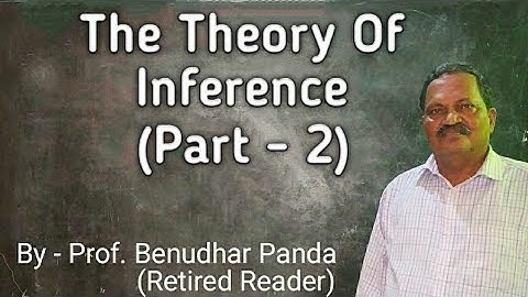 The Theory Of Inference (Part - 2) By Prof. Benudhar Panda(Retired Reader)