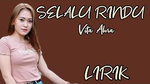 VITA ALVIA - SELALU RINDU - LIRIK