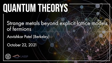 Aavishkar Patel(Berkeley)-Strange metals beyond explicit lattice models of fermions-October 22, 2021