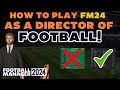 HOW TO PLAY AS A DIRECTOR OF FOOTBALL IN FM24 - Football Manager 2024 Guide