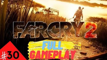 Far Cry 2 (2008) || Walkthrough Gameplay || Hindi || Episode 30
