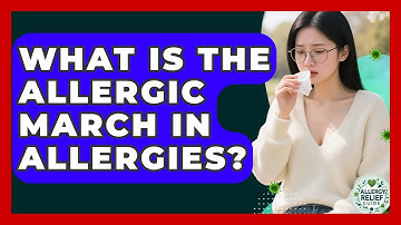 What Is The Allergic March In Allergies? - Allergy Relief Guide