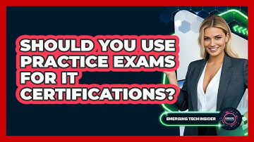 Should You Use Practice Exams For IT Certifications? - Emerging Tech Insider