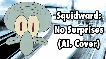 Squidward Tentacles - No Suprises (AI Cover)