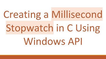 Creating a Millisecond Stopwatch in C Using Windows API