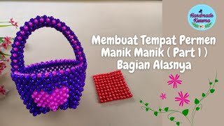 Membuat Tempat Permen Manik Manik Part 1 ( Bagian Alasnya )