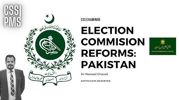 CSS CA Topic | Election Commission of Pakistan (ECP): Reforms | Sir Naveed Ghazali