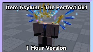 Item Asylum - The Perfect Girl | 1 Hour