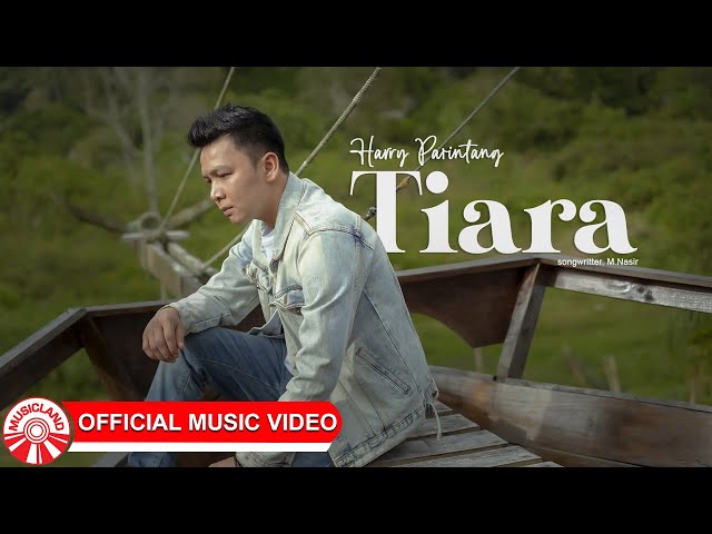 Harry Parintang – Tiara (Dipopulerkan Oleh Kris) [Official Music Video HD] class=