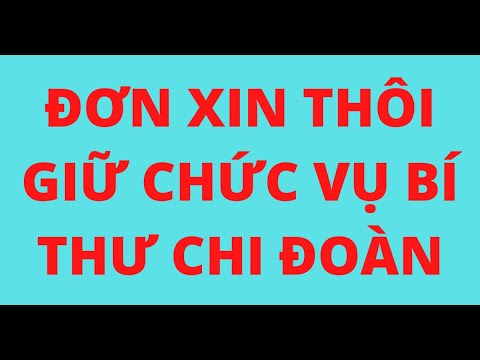 Video CÁCH VIẾT ĐƠN XIN THÔI GIỮ CHỨC VỤ BÍ THƯ CHI ĐOÀN - youtube