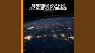 Reprogram Your Mind and Raise Your Vibration (feat. Jess Shepherd) - Rising Higher Meditation