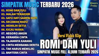 ROMI DAN YULI - MALAM TERAKHIR  - SATU HATI SAMPAI MATI || SIMPATIK MUSIC FULL ALBUM TERBARU 2026