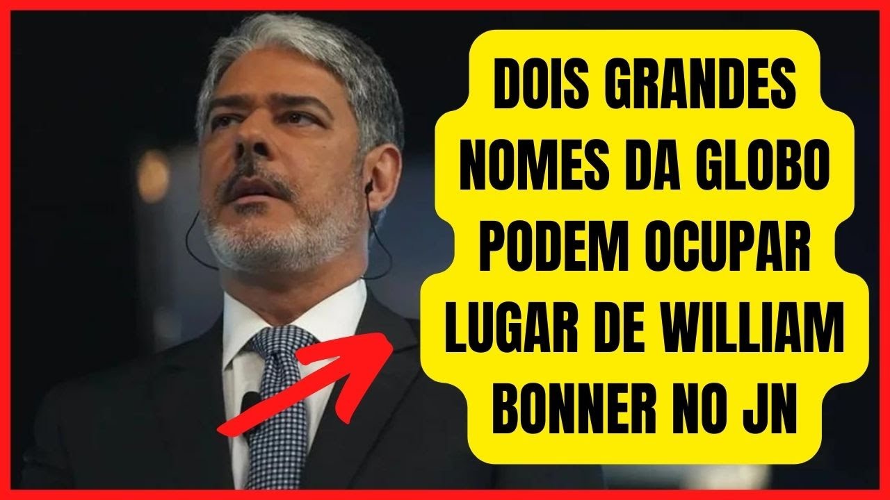 [Novo] Conheça dois possíveis substituto de William Bonner no JN - YouTube