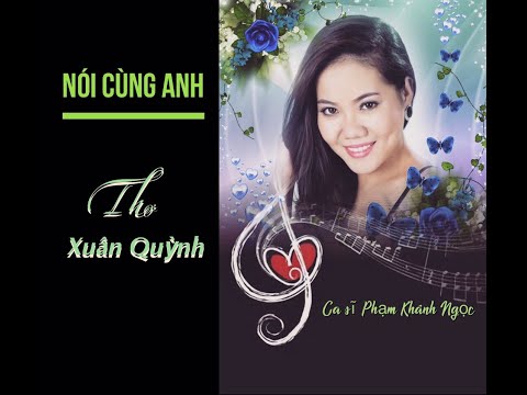 Video NÓi CÙNG ANH  - Thơ XUÂN QUỲNH - Tiếng hát PHẠM KHÁNH NGỌC - youtube