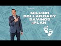 Million dollar baby savings plan