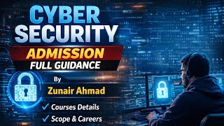 Cyber Security Admissions 2026 | Complete Guidance in Urdu/Hindi | Zunair Ahmad 🔐🎓