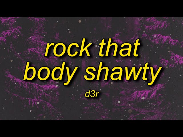 d3r kets4eki - rock that body shawty lyrics 