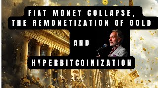 Fiat Money Collapse, the Remonetization of Gold and Hyperbitcoinization