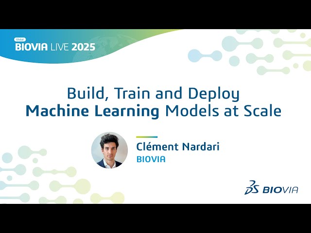 Build, Train and Deploy Machine Learning Models at Scale | Clément Nardari, BIOVIA