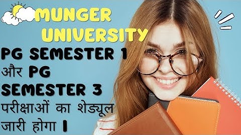 Munger University PG Semester 1and PG Semester 3 Examination