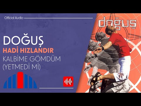 Doğuş - Kalbime Gömdüm / Yetmedi Mi (Official Audio)