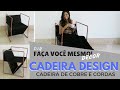 CADEIRA DESIGN - CADEIRA DE COBRE E CORDA - FAÇA VOCÊ MESMO DECOR - DIY#3 CADEIRA DESIGN - CADEIRA DE COBRE E CORDA - FAÇA VOCÊ MESMO DECOR - DIY#3