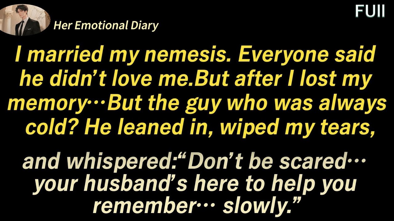 I married my nemesis. To survive, I faked amnesia.He said“Don’t be scared… your husband’s here to...