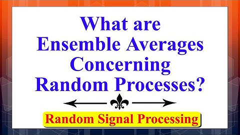 Ensemble Averages concerning Random Processes | Random Signal Processing | Random Processes |
