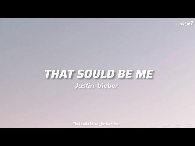 That Should Be Me- Justin Bieber class=
