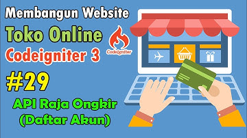 29 Toko Online Codeigniter - Integrasi API Raja Ongkir (Daftar Akun)