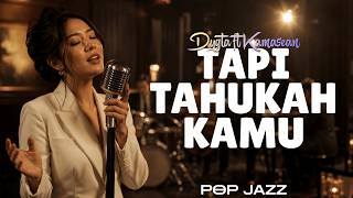 DYGTA ft KAMASEAN - TAPI TAHUKAH KAMU  |🎷 Smooth Jazz Cover