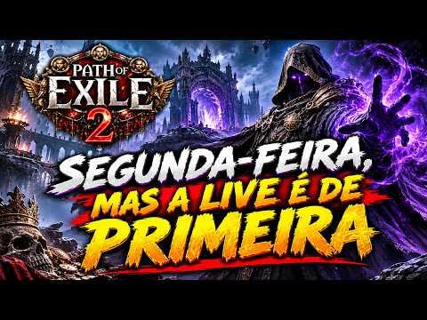 Hoje é Segunda, mas a Live é de Primeira - Path Of Exile 2