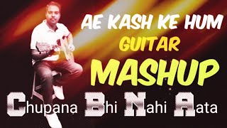 Video thumbnail of "MASHUP GUITAR 🎸 INSTRUMENTAL- Ae kash ke Hum -Kabhi Haan Kabhi Naa | Chuppana Bhi Nahi Aata-Baazigar"