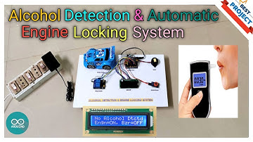 28. Alcohol Detection and Automatic Car Engine Locking System Using Arduino
