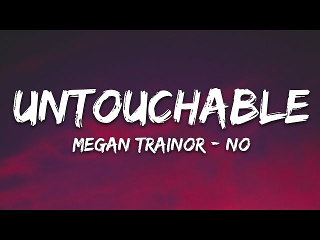 Meghan Trainor - No (Lyrics) Untouchable class=