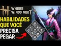 HABILIDADES QUE VOCÊ PRECISA PEGAR Em WHERE WINDS MEET 